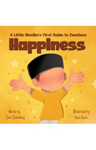 Happiness  A Little Muslims First Guide to Emotions